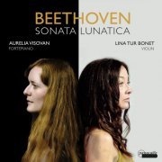 Lina Tur Bonet & Aurelia Vişovan - Beethoven: Sonatina Lunatica (Violin Sonatas Nos. 9 & 10) (2020) [Hi-Res]
