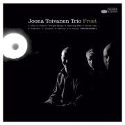 Joona Toivanen Trio - Frost (2006)