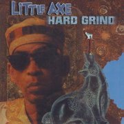 Little Axe - Hard Grind (2002)