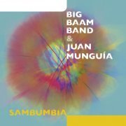 Big Baam Band & Juan Munguía - Sambumbia (2021)