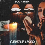 Matt York - Gently Used (2022)