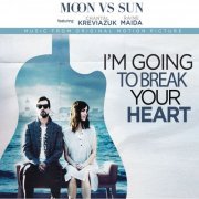 Chantal Kreviazuk, Moon Vs Sun, Raine Maida - I'm Going to Break Your Heart (Music from the Motion Picture) (2021)