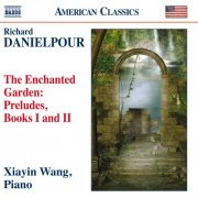 Xiayin Wang - Danielpour: The Enchanted Garden (2011)