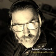 Laurent Burcet - Compositions sélectives (2019)