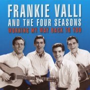 Frankie Valli And The Four Seasons - Working My Way Back To You [2CD] (2012)
