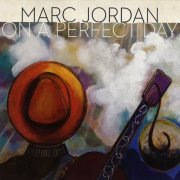 Marc Jordan - On A Perfect Day (2013)
