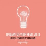 VA - Unquantize Your Mind Vol. 11 – Compiled & Mixed by John Khan (2019)