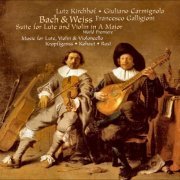 Lutz Kirchhof, Giuliano Carmignola, Francesco Galligioni - Bach, Weiss, Kropffganss, Kohaut, Rust: Music for Lute & Violin (2001) CD-Rip
