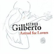 Astrud Gilberto - Astrud For Lovers (2004) FLAC
