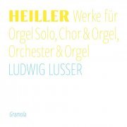 Ludwig Lusser, Momentum Vocal Music, Simon Erasimus - Anton Heiller: Complete Recordings for Organ Solo, Choir & Organ, Orchestra & Organ (2024) [Hi-Res]