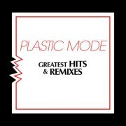Plastic Mode - Greatest Hits & Remixes (2021) [2CD]