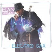 Elan Trotman - Electro Sax (2017) FLAC