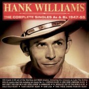 Hank Williams - The Complete Singles As & Bs 1947-55 (2016)
