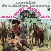 Antonio Aguilar - Corridos de Caballos Famosos (2022) Hi-Res