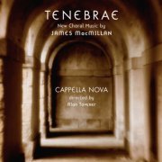 Cappella Nova and Alan Tavener - MacMillan: Tenebrae (2007) [Hi-Res]