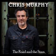Chris Murphy - The Road and the Stars (2023)