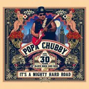 Popa Chubby - It's A Mighty Hard Road (2020) [Hi-Res]
