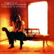 Keith Christmas - Timeless & Strange: Selected Tracks (1969-1971) (2004)