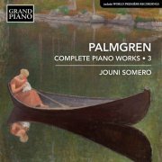 Jouni Somero - Palmgren: Complete Piano Works, Vol. 3 (2021)
