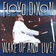 Floyd Dixon - Wake Up And Live! (1996)