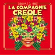 La Compagnie Créole - Carnavals du monde (2015)