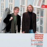 Tomáš Jamník, Ivo Kahánek - Martinů, Janáček & Kabeláč: Sonatas for Cello and Piano (2007)