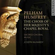 The Choir Of Her Majesty's Chapel Royal & Joseph McHardy - Humfrey: Sacred Choral Music (2021) [Hi-Res]