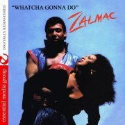 Zalmac - Whatcha Gonna Do (Digitally Remastered) (1982/2013) FLAC