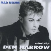 Den Harrow - Mad Desire: I Successi (1999) [2012]