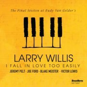 Larry Willis - I Fall in Love Too Easily (The Final Session at Rudy Van Gelder's) (2020) [Hi-Res]