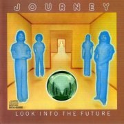 Journey - Look Into The Future (Reissue) (1976/1990) CD Rip