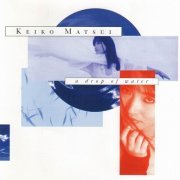Keiko Matsui - A Drop of Water (1993)