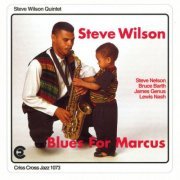 Steve Wilson Quintet - Blues For Marcus (1993/2009) flac