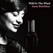 Anna Kolchina - Wild Is the Wind (2017)