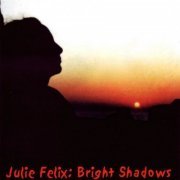 Julie Felix - Bright Shadows (Reissue) (1989/2006)