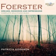 Patricia Goodson - Foerster: Dreams, Memories and Impressions (Complete Solo Piano Music) [4CD] (2013)