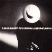 T Bone Burnett - The Criminal Under My Own Hat (1992/2003)