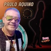 Paulo Aquino - Brega De Luxo (2021) Hi-Res