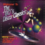 VA - Welcome To The 80s Disco Classics (Mixed by Joseph Wham) (1996)