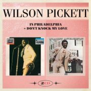 Wilson Pickett - In Philadelphia / Don't Knock My Love (2016)