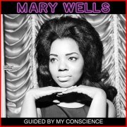 Mary Wells - Guided By My Conscience (2020)