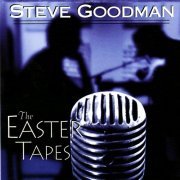 Steve Goodman - The Easter Tapes (1996)