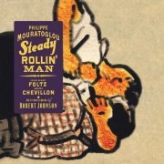 Philippe Mouratoglou - Steady Rollin' Man: Echoes of Robert Johnson (2012) [Hi-Res]