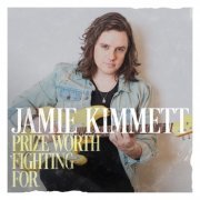 Jamie Kimmett - Prize Worth Fighting For (2019)