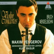 Maxim Vengerov, Gewandhausorchester Leipzig, Kurt Masur - Bruch, Mendelssohn:  Violin Concertos (1993)