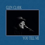 Glen Clark - You Tell Me (2019)