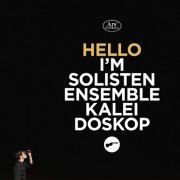 Solistenensemble Kaleidoskop, Tammin Julian Lee - Hello, I'm Solistenensemble Kaleidoskop (2014)