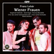 Marius Burkert, Franz Lehár-Orchester, Sieglinde Feldhofer, Thomas Blondelle featuring Chor des Lehár Festivals Bad Ischl - Franz Lehár: Wiener Frauen (2023) [Hi-Res]