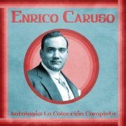 Enrico Caruso - Antología: La Colección Completa (Remastered) (2021)