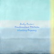 Kathy Freston’s Transformational Meditation - Visualizing Pregnancy (2023) [Hi-Res]